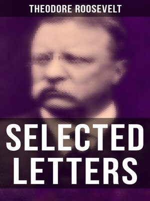 cover image of Selected Letters of Theodore Roosevelt